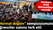 Pankart krizi üniversiteye sıçradı! “Normal doğum” sempozyumunda öğrenciler salonu terk etti