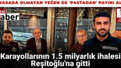 O masada olmayan yeğen de 'pastadan' payını aldı: Karayollarının 1.5 milyarlık ihalesi Reşitoğlu'na gitti