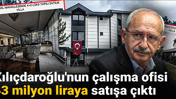 Kılıçdaroğlu'nun çalışma ofisi 43 milyon liraya satışa çıktı