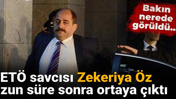 FETÖ firarisi Zekeriya Öz uzun süre sonra ortaya çıktığı iddia edildi