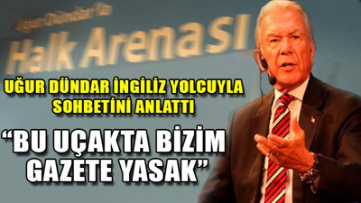 Uğur Dündar İngiliz yolcuyla arasında geçen sohbeti anlattı