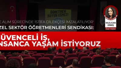 Özel Sektör Öğretmenleri Sendikası: Güvenceli iş, insanca yaşam istiyoruz