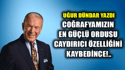 Coğrafyamızın en güçlü ordusu caydırıcı özelliğini kaybedince!..