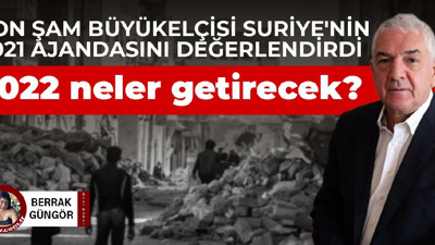 Son Şam büyükelçisi Suriye'nin 2021 yılını değerlendirdi: 2022 neler getirecek?