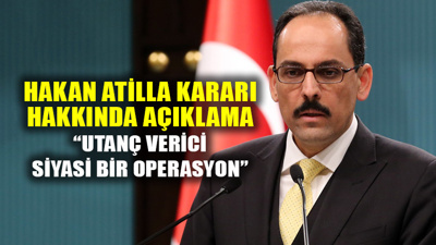 İbrahim Kalın'dan Hakan Atilla kararı açıklaması!