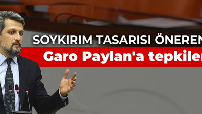 Soykırım tasarısı öneren Garo Paylan'a tepkiler