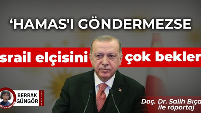 Doç Dr. Bıçakçı: Hamas'ı göndermezse İsrail elçisini çok bekler