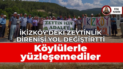 İkizköy'deki zeytinlik direnişi yol değiştirtti! Köylülerle yüzleşemediler