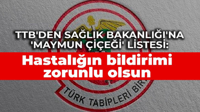 TTB'den Sağlık Bakanlığı'na 'maymun çiçeği' listesi: Hastalığın bildirimi zorunlu olsun