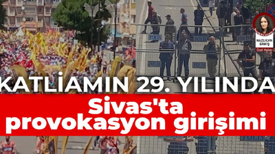 Katliamın 29. yılında Sivas'ta provokasyon girişimi