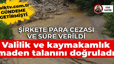 halktv.com.tr gündeme getirmişti: Valilik ve kaymakamlık maden talanını doğruladı