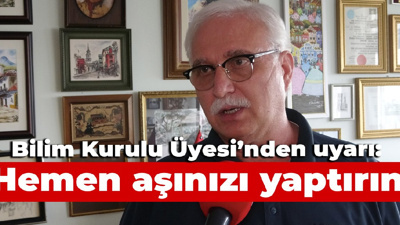 Bilim Kurulu Üyesi'nden uyarı: Hemen aşınızı yaptırın