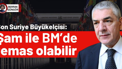 Son Suriye Büyükelçisi: BM’de Şam ile temas olabilir