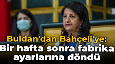 Buldan'dan Bahçeli'ye: Bir hafta sonra fabrika ayarlarına döndü