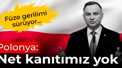 Füze gerilimi sürüyor... Polonya: Net kanıtımız yok