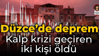 Düzce'de deprem: Kalp krizi geçiren iki kişi öldü