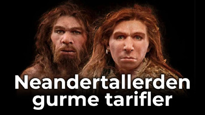 Dünyanın en eski pişirilmiş yemek kalıntıları keşfedildi: Neandertallerin gurme tarifleri