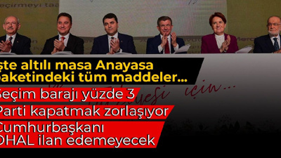 İşte altılı masa Anayasa paketindeki tüm maddeler...