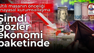 Altılı masanın önceliği anayasal kurumsallaşma: Şimdi gözler ekonomi paketinde