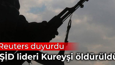 Reuters: IŞİD lideri Kureyşi öldürüldü