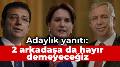 Akşener'den adaylık yanıtı: Yavaş'a da İmamoğlu'na da hayır demeyeceğiz