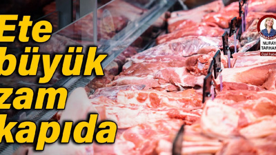 Ete büyük zam kapıda