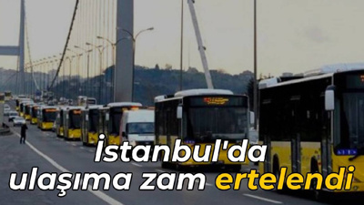 İstanbul'da ulaşıma zam ertelendi