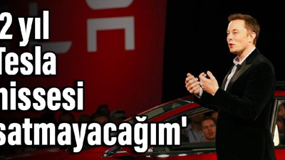Elon Musk: '2 yıl Tesla hissesi satmayacağım'