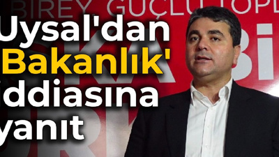 Uysal'dan 'Bakanlık' iddiasına yanıt