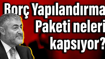 Bakan Nebati duyurdu: Borç Yapılandırma Paketi neleri kapsıyor? İşte detaylar