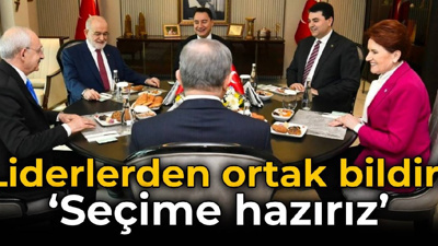 Altılı Masa'dan ortak bildiri: Seçime hazırız
