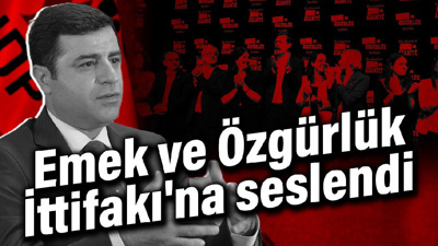 Selahattin Demirtaş, Emek ve Özgürlük İttifakı'na seslendi