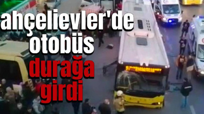 Bahçelievler'de otobüs durağa girdi: 1 ölü, 4 yaralı