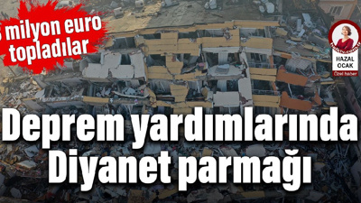 Deprem yardımlarında Diyanet parmağı