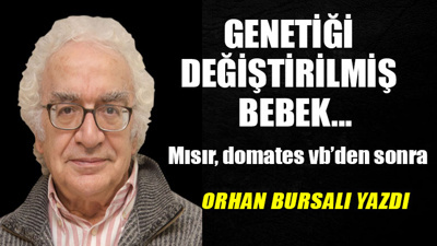 ‘Genetiği değiştirilmiş’ bebek... Mısır, domates vb’den sonra