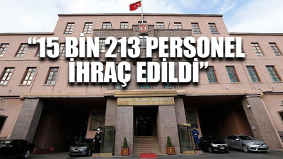 MSB: 15 bin 213 personel ihraç edildi