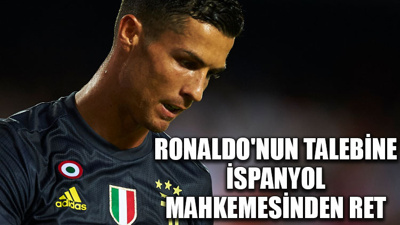 Ronaldo'nun talebine İspanyol mahkemesinden ret