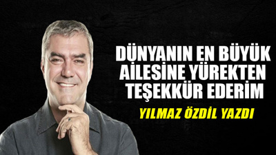 Dünyanın en büyük ailesine yürekten teşekkür ederim