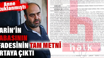 Narin'in babasının ifadesinin tam metni ortaya çıktı. Anne tutuklanmıştı