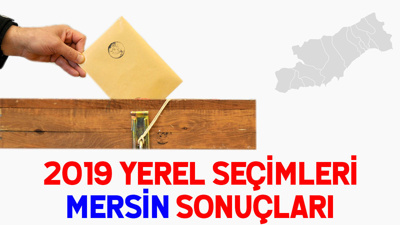 Mersin seçim sonuçları 2019: İşte Mersin oy oranları