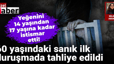 Yeğenini 14 yaşından 17 yaşına kadar istismar etti! 60 yaşındaki sanık ilk duruşmada tahliye edildi