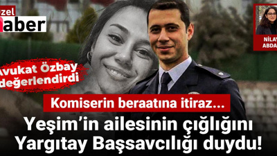 Yeşim'in ailesinin çığlığını Yargıtay Başsavcılığı duydu! Komiserin beraatına itiraz