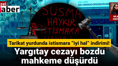 Tarikat yurdunda 11 yaşındaki çocuğa istismara “iyi hal” indirimi! Yargıtay cezayı bozdu, mahkeme düşürdü