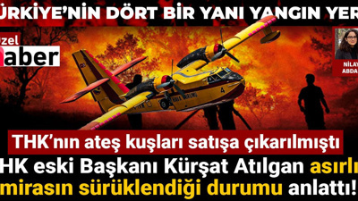 Türkiye yanarken “ateş kuşları” nerede? THK eski Başkanı Kürşat Atılgan anlattı