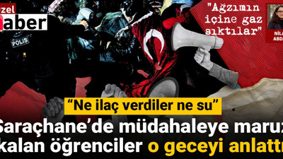 Saraçhane’de müdahaleye maruz kalan öğrenciler o geceyi anlattı: Ne ilaç verdiler ne su