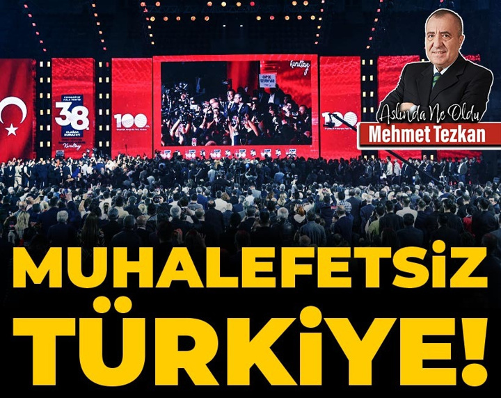 Muhalefetsiz Türkiye!