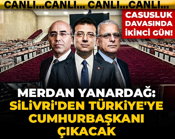 Casusluk davasında ikinci gün! Merdan Yanardağ: Silivri'den Türkiye'ye cumhurbaşkanı çıkacak