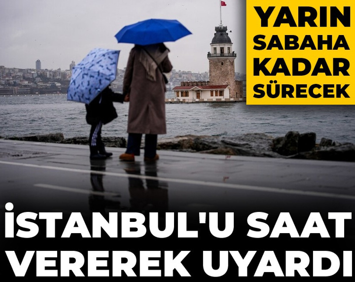 İstanbul'u saat vererek uyardı: Yarın sabaha kadar sürecek