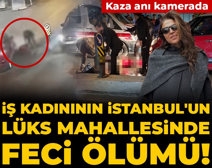 İş İnsanı Derya Üzüm'ün Göktürk'teki feci ölümü! Kaza anı kamerada