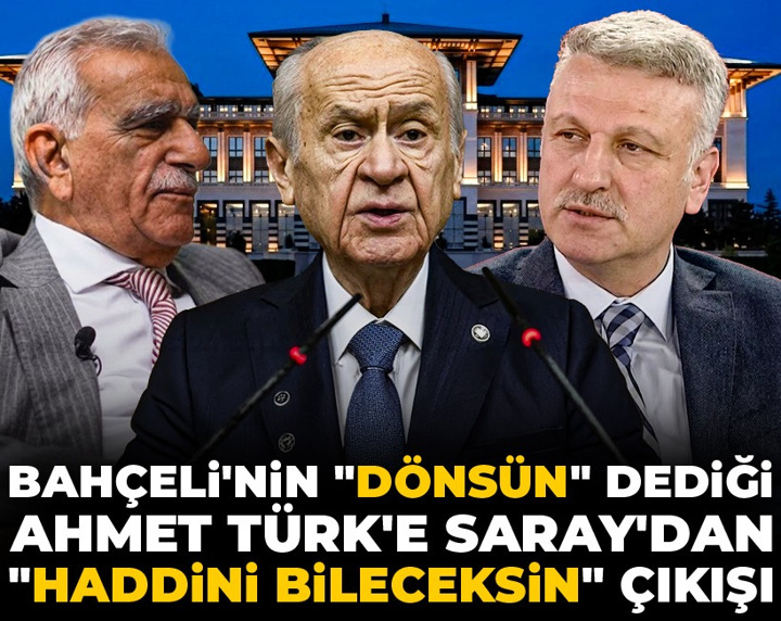 Bahçeli'nin "Dönsün" dediği Ahmet Türk'e Saray'dan "Haddini bileceksin" çıkışı